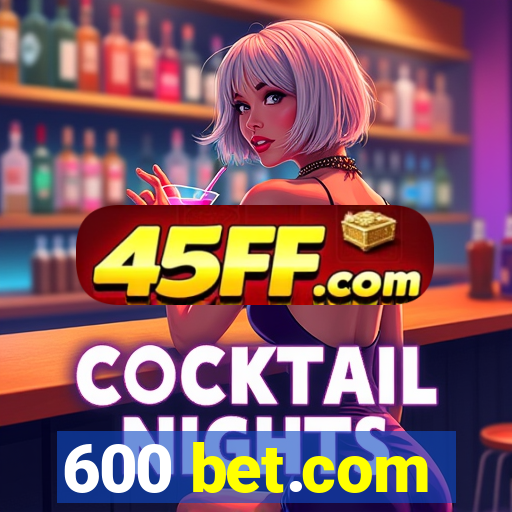 600 bet.com